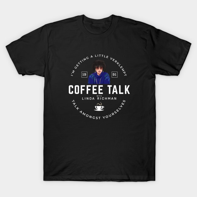 Coffee Talk with Linda Richman - Est. 1991 T-Shirt by BodinStreet